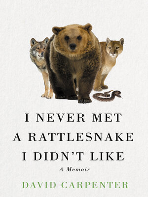 cover image of I Never Met a Rattlesnake I Didn't Like